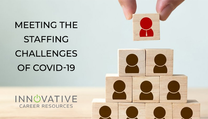 Innovative Career Resources & Staffing | Meeting the Staffing Challenges of Covid-19